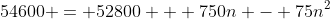 54600 = 52800 + 750n - 75n^2