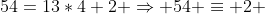 54=13*4+2 \Rightarrow 54 \equiv 2 
