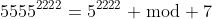 5555^{2222}=5^{2222} \bmod 7