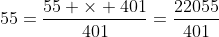 55=\frac{55 \times 401}{401}=\frac{22055}{401}