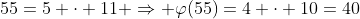 55=5 \cdot 11 \Rightarrow \varphi(55)=4 \cdot 10=40