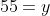 55=y