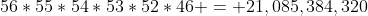 56*55*54*53*52*46 = 21,085,384,320