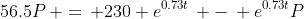 56.5P\, =\, 230 e^{0.73t}\, -\, e^{0.73t}P