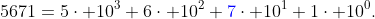 5671=5\cdot 10^3+6\cdot 10^2+{\color{blue}7}\cdot 10^1+1\cdot 10^0.