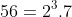 56=2^3.7