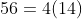 56=4(14)