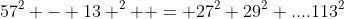 57^2 - 13 ^2  = 27^2+29^2+....113^2