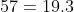 57=19.3