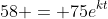 58 = 75e^{kt}