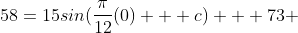 58=15sin(\frac{\pi}{12}(0) + c) + 73 