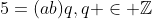5=(ab)q,q \in \mathbb{Z}