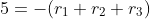 5=-(r_1+r_2+r_3)