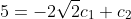 5=-2\sqrt{2}c_1+c_2