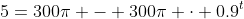 5=300\pi - 300\pi \cdot 0.9^t