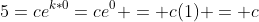 5=ce^{k*0}=ce^0 = c(1) = c
