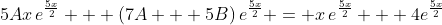 5Ax\,e^{\frac{5x}{2}} + \left(7A + 5B\right)e^{\frac{5x}{2}} = x\,e^{\frac{5x}{2}} + 4e^{\frac{5x}{2}}