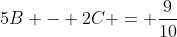 5B - 2C = \frac{9}{10}