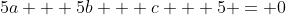 5a + 5b + c + 5 = 0