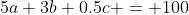 5a+3b+0.5c = 100