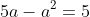 5a-a^2=5