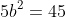 5b^2=45