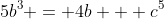 5b^3 = 4b + c^5