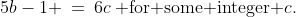 5b-1 \:=\:6c\:\text{ for some integer }c.