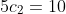 5c_2=10