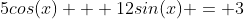 5cos(x) + 12sin(x) = 3