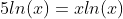 5ln(x)=xln(x)