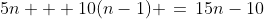 5n + 10(n-1) \,=\,15n-10