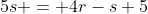 5s = 4r-s+5