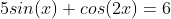 5sin(x)+cos(2x)=6