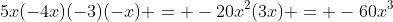 5x(-4x)(-3)(-x) = -20x^2(3x) = -60x^3