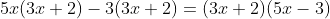 5x(3x+2)-3(3x+2)=(3x+2)(5x-3)