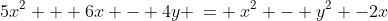 5x^2 + 6x - 4y \:= \:x^2 - y^2 -2x
