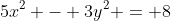 5x^2 - 3y^2 = 8