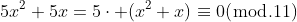 5x^2+5x=5\cdot (x^2+x)\equiv{0}(\bmod.11)
