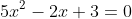 5x^2-2x+3=0