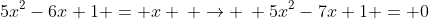 5x^2-6x+1 = x \: \rightarrow \: 5x^2-7x+1 = 0