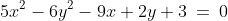 5x^2-6y^2-9x+2y+3\:=\:0