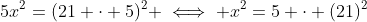 5x^2=(21 \cdot 5)^2 \iff x^2=5 \cdot (21)^2
