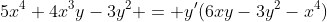 5x^4+4x^3y-3y^2 = y'(6xy-3y^2-x^4)
