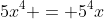 5x^4 = 5^4x