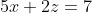 5x+2z=7