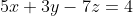 5x+3y-7z=4