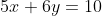 5x+6y=10