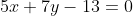 5x+7y-13=0