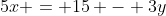 5x = 15 - 3y